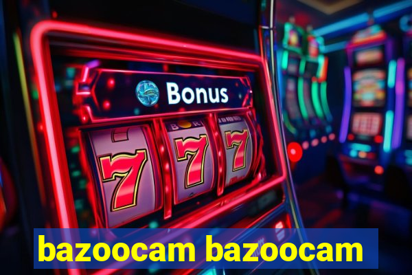 bazoocam bazoocam